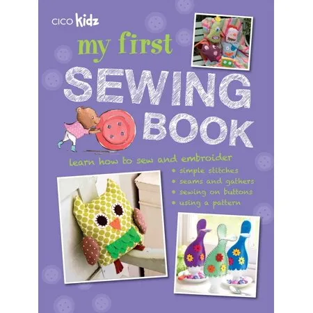 My First Sewing Book: 35 Easy and Fun Projects for Children Aged 7 Years   (Paperback)