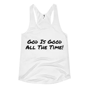 "God Is Good All The Time!" Women's Racerback T-Shirt / Sleep Shirt
