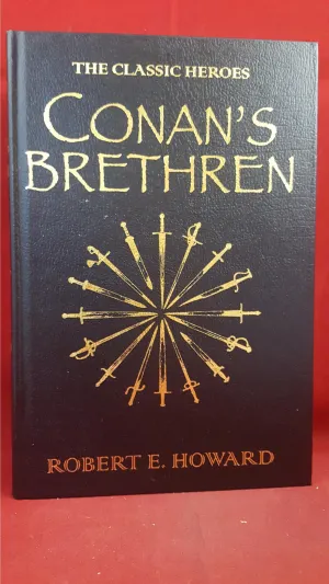 Robert Howard - Conan's Brethren: The Classic Heroes, Gollancz, 2009, 1st Edition