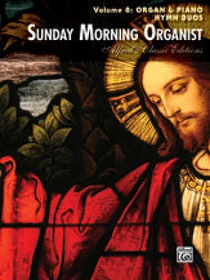 Sunday Morning Organist, Volume 8: Organ & Piano Hymn Duos